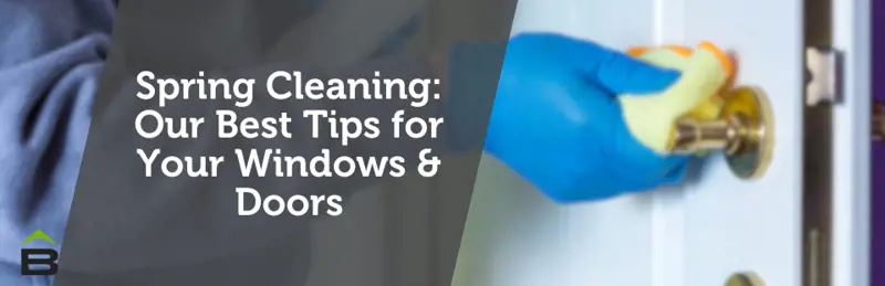 Spring Cleaning: Our Best Tips for Your Windows & Doors Featured Image
