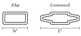 Flat or Contoured profiles in 5/8" or 1" widths